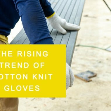 The Benefits of Using 7G Cotton Knit Gloves for Medium and Heavy Duty Tasks