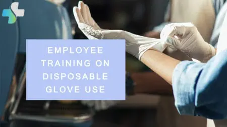 Training employees on the proper disposable glove use in the workplace